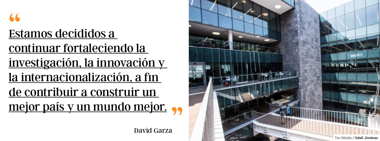 Davida Garza, Estamos decididos a continuar fortaleciendo la investigación, la innovación y la internacionalización, a fin de contribuir a construir un mejor país y un mundo mejor.